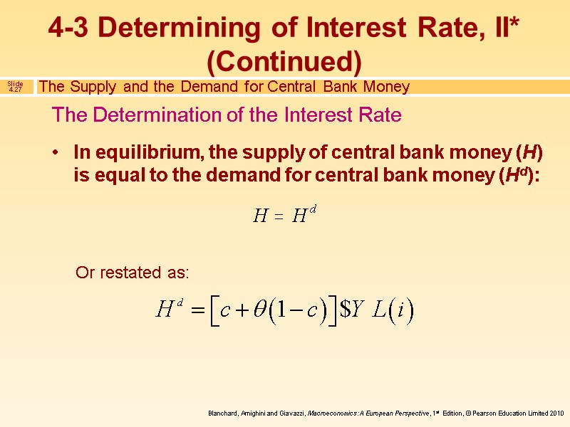 In equilibrium, the supply of central bank money (H) is equal to the demand